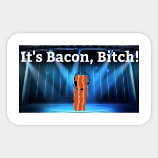 It's Bacon, Bitch! Sticker